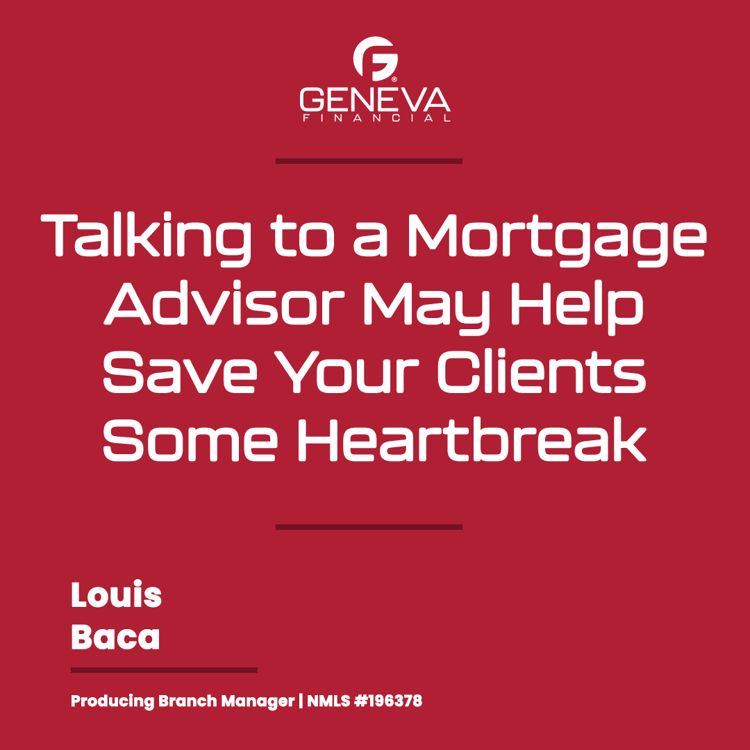 Talking To A Mortgage Advisor May Help Save Your Clients Some Heartbreak