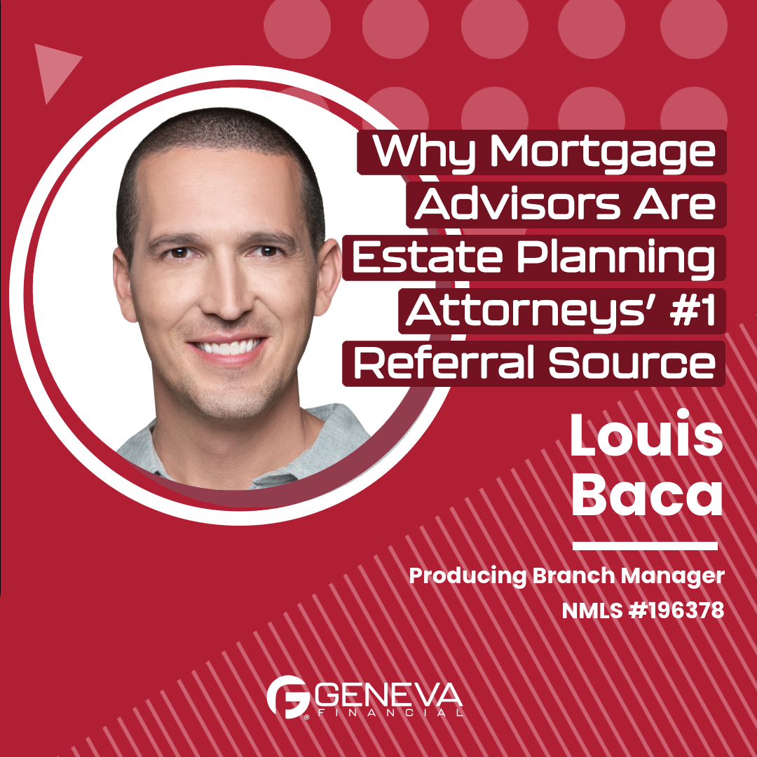 Why Mortgage Advisors Are Estate Planning Attorneys' #1 Referral Source