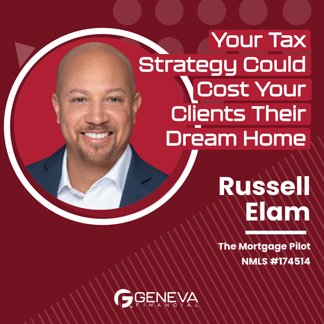 Your Tax Strategy Could Cost Your Clients Their Dream Home