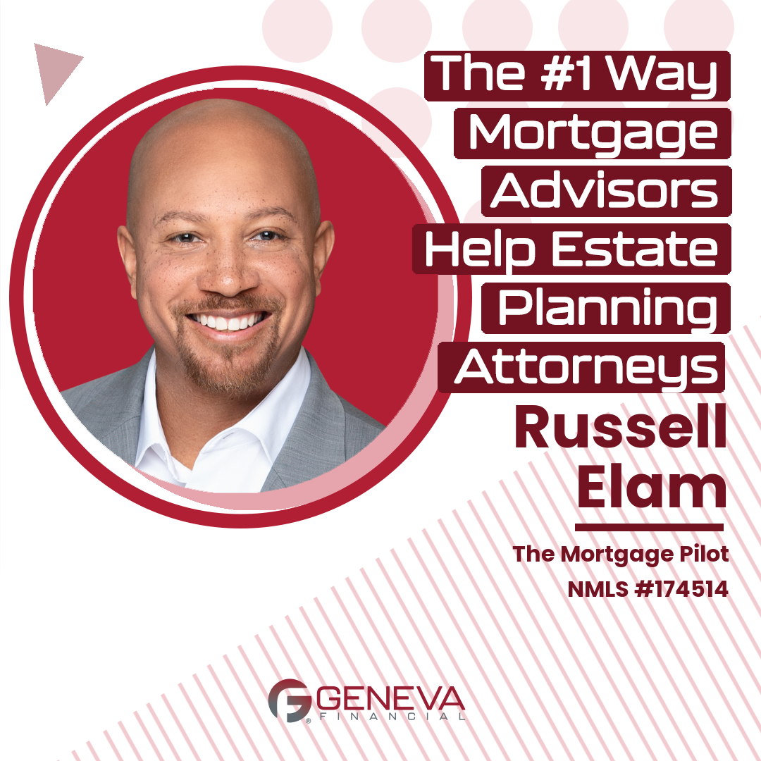 The #1 Way Mortgage Advisors Help Estate Planning Attorneys