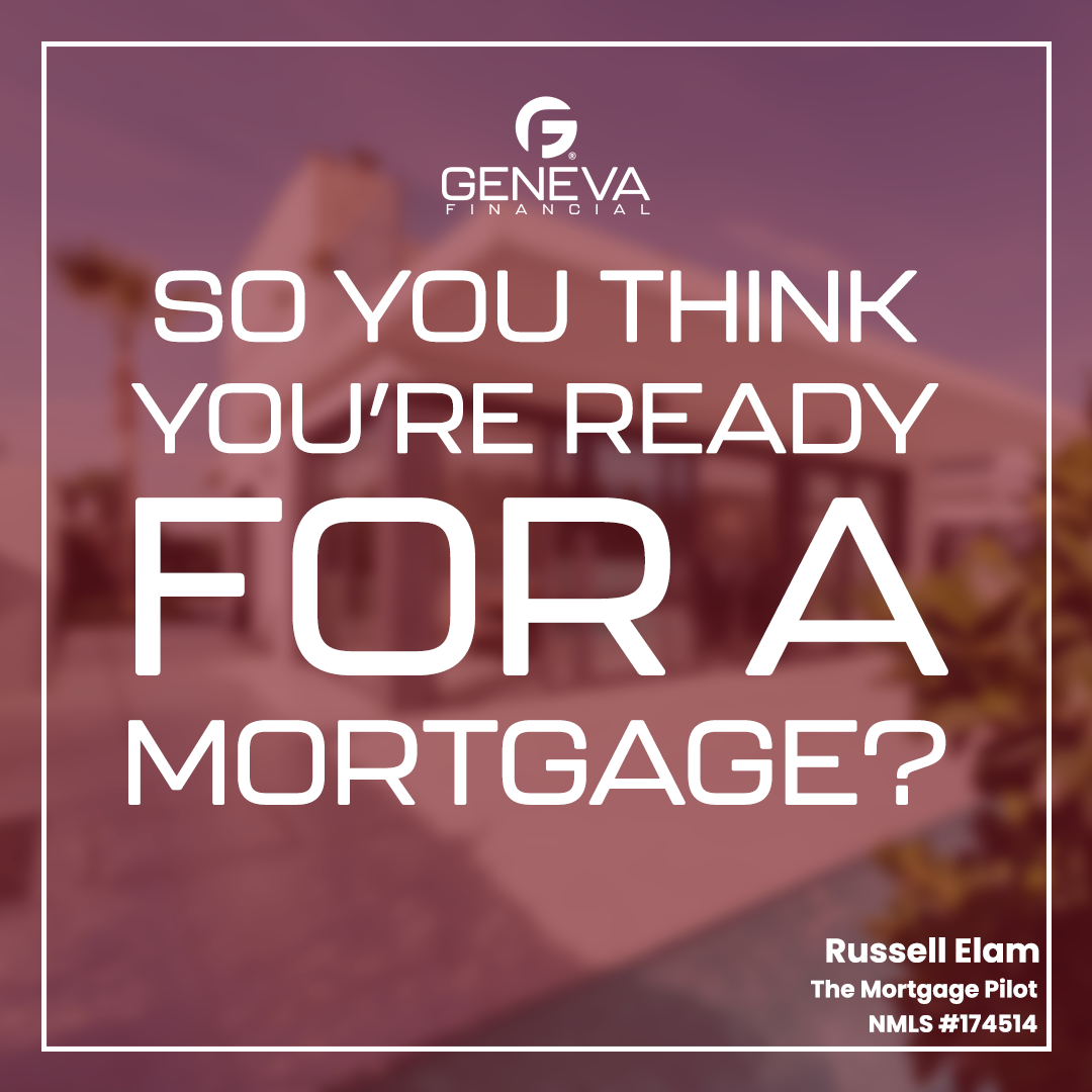 So You Think You're Ready For A Mortgage?