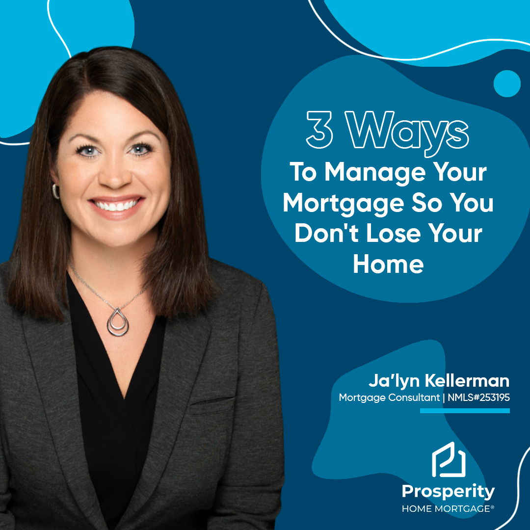 3 Ways To Manage Your Mortgage So You Don't Lose Your Home
