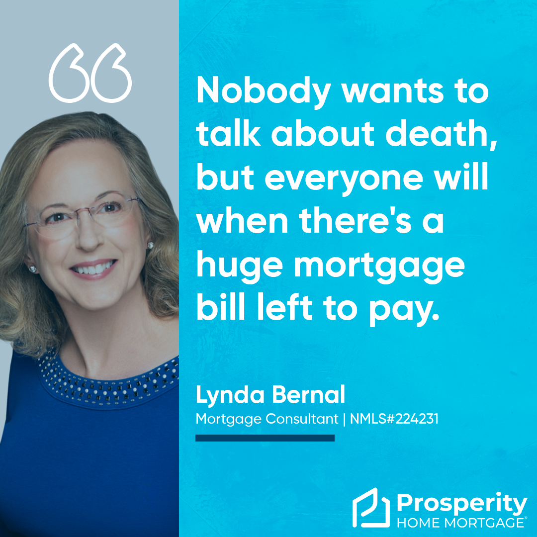 Nobody wants to talk about death, but everyone will when there's a huge mortgage bill left to pay.