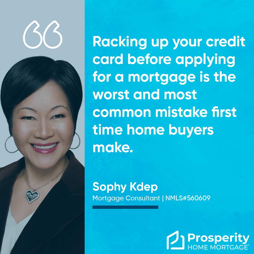 Racking up your credit card before applying for a mortgage is the worst and most common mistake first time home buyers make.