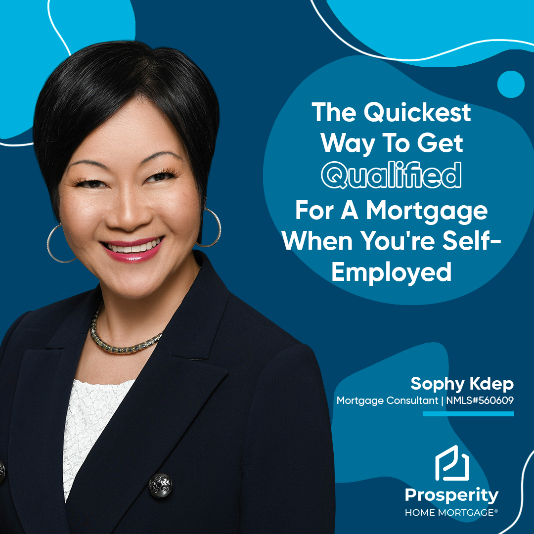 The Quickest Way To Get Qualified For A Mortgage When You're Self-Employed