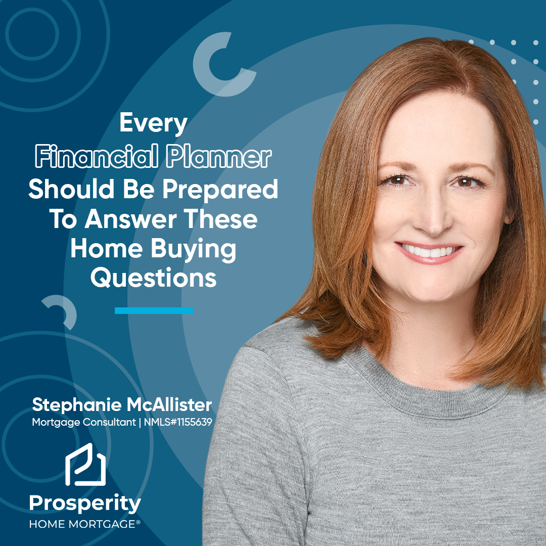 Every Financial Planner Should Be Prepared To Answer These Home Buying Questions