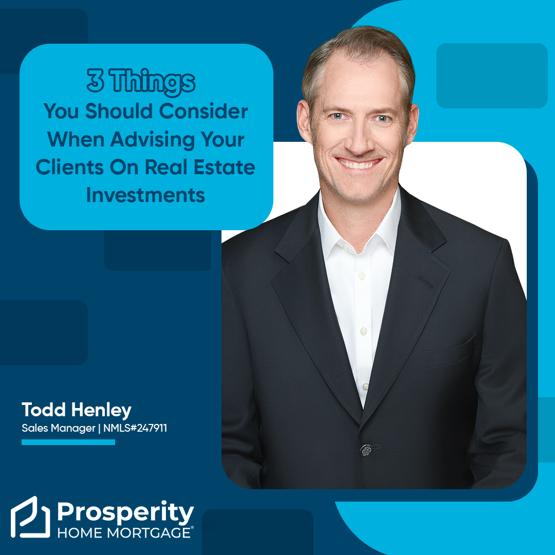 3 Things You Should Consider When Advising Your Clients On Real Estate Investments
