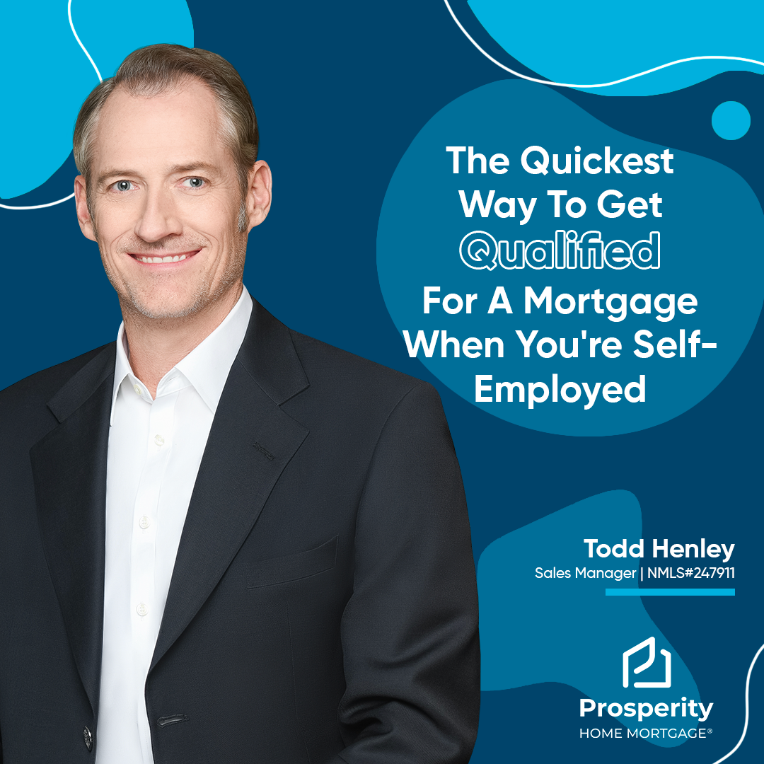The Quickest Way To Get Qualified For A Mortgage When You're Self-Employed